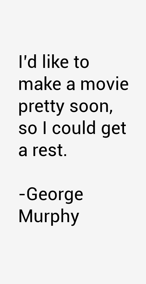 George Murphy Quotes