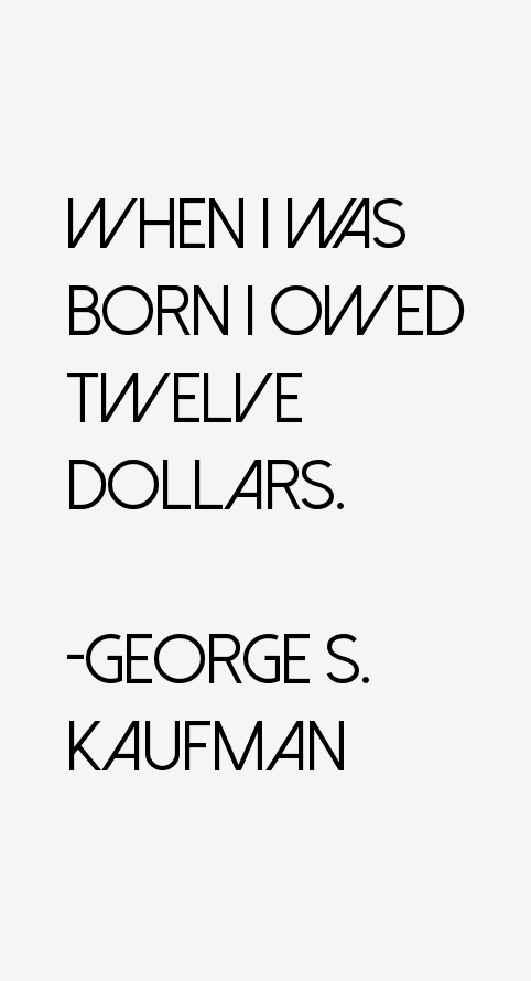 George S. Kaufman Quotes