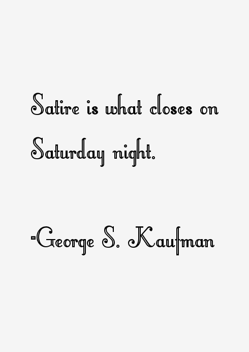 George S. Kaufman Quotes