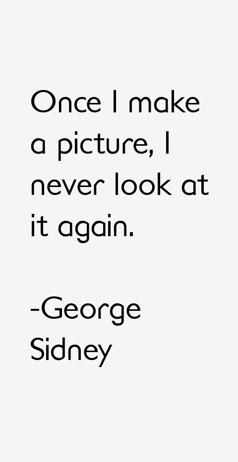 George Sidney Quotes
