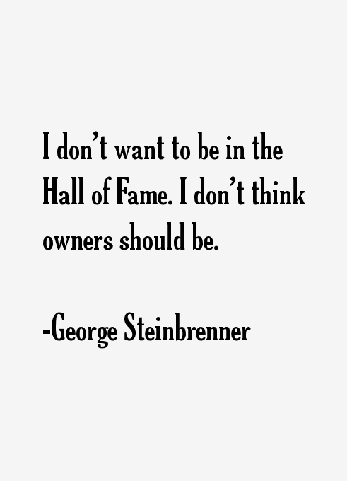 George Steinbrenner Quotes