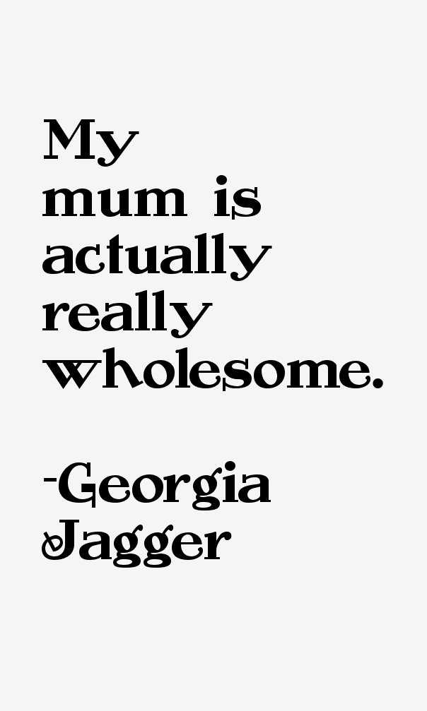 Georgia Jagger Quotes
