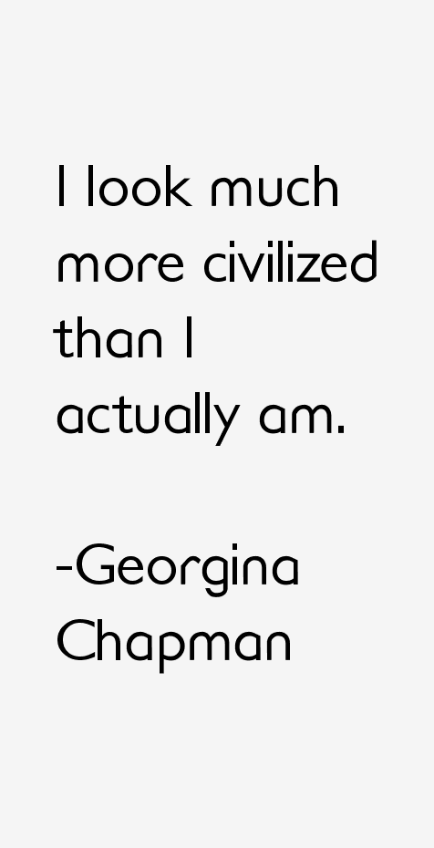 Georgina Chapman Quotes