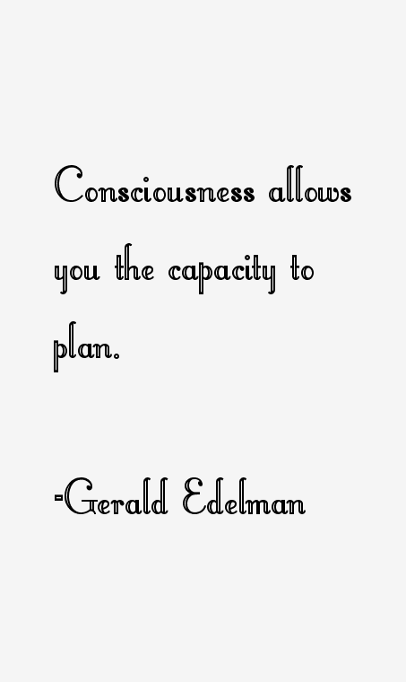 Gerald Edelman Quotes