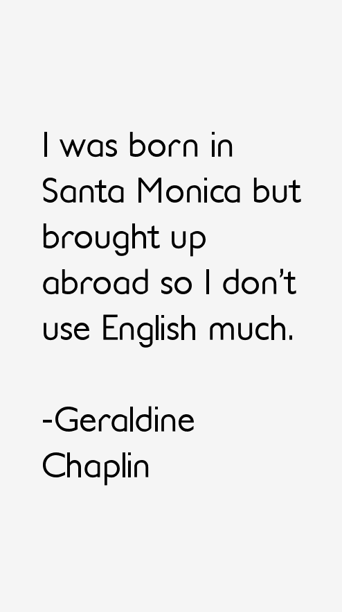 Geraldine Chaplin Quotes