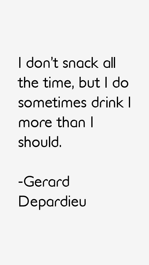 Gerard Depardieu Quotes