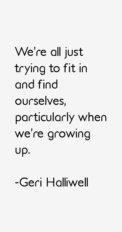 Geri Halliwell Quotes