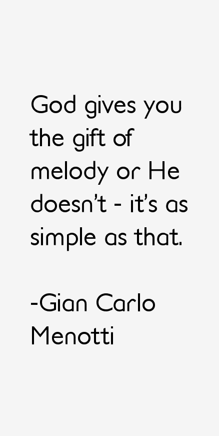 Gian Carlo Menotti Quotes