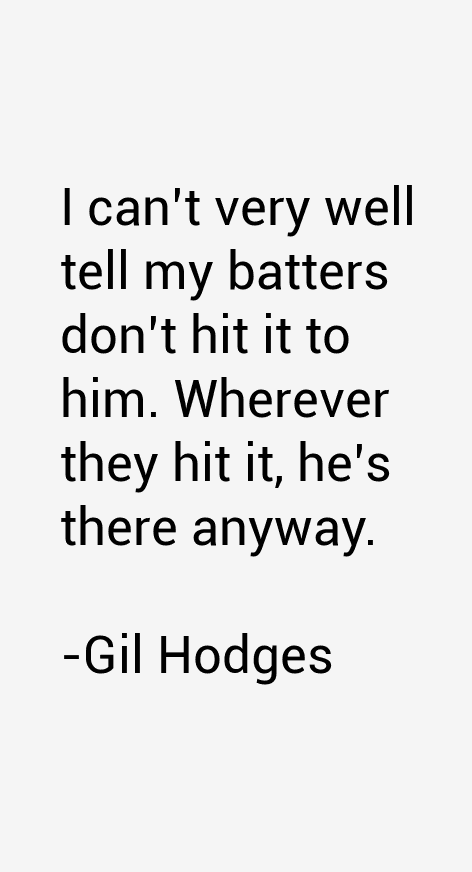 Gil Hodges Quotes