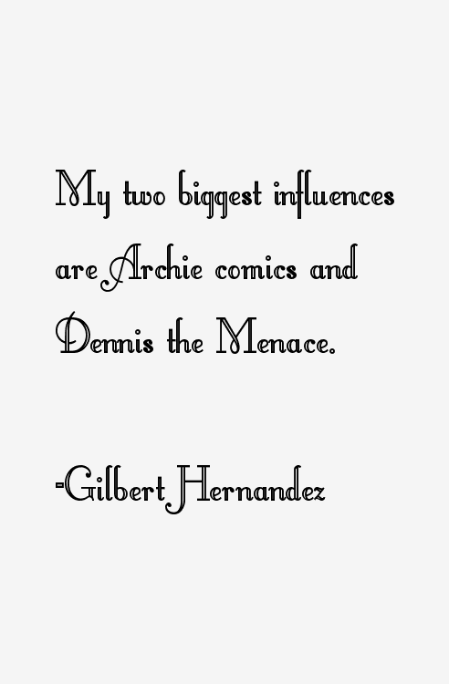 Gilbert Hernandez Quotes