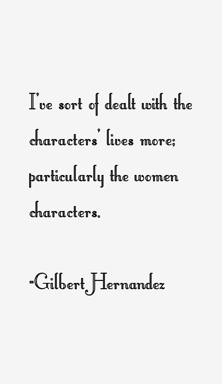 Gilbert Hernandez Quotes