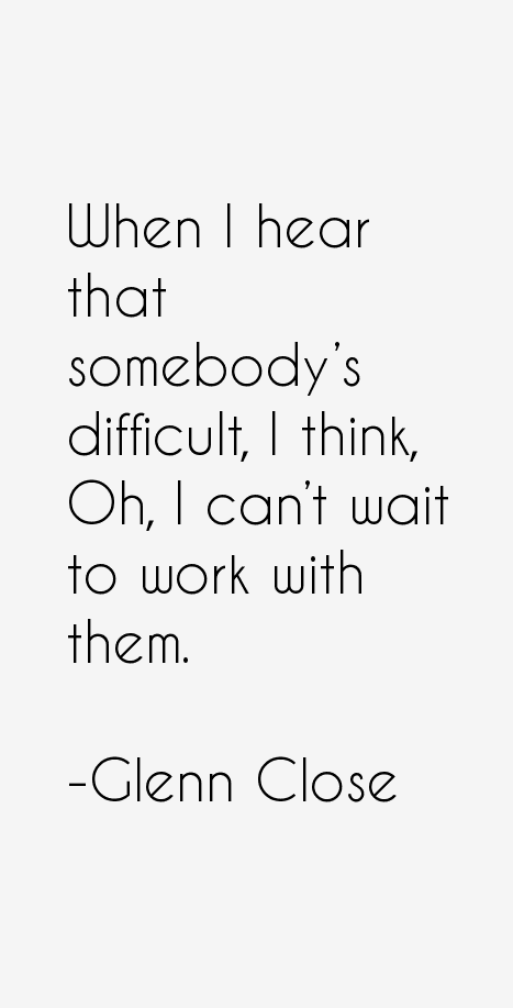 Glenn Close Quotes