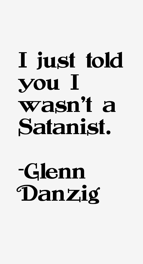 Glenn Danzig Quotes