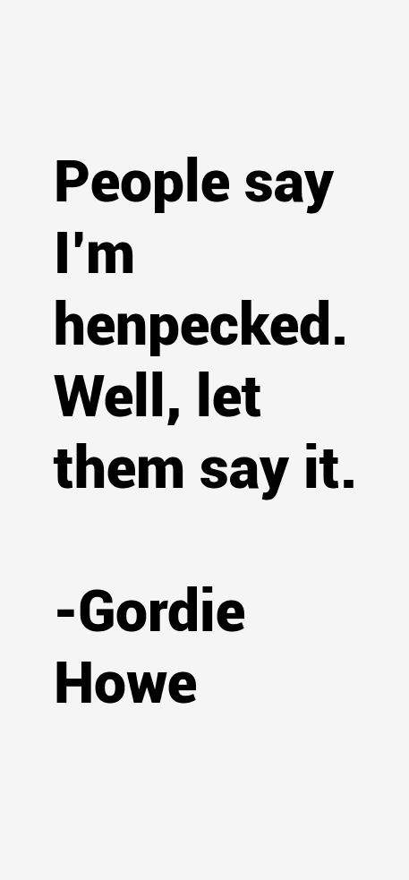 Gordie Howe Quotes