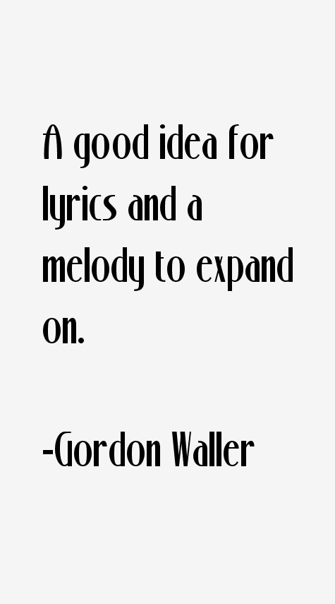 Gordon Waller Quotes