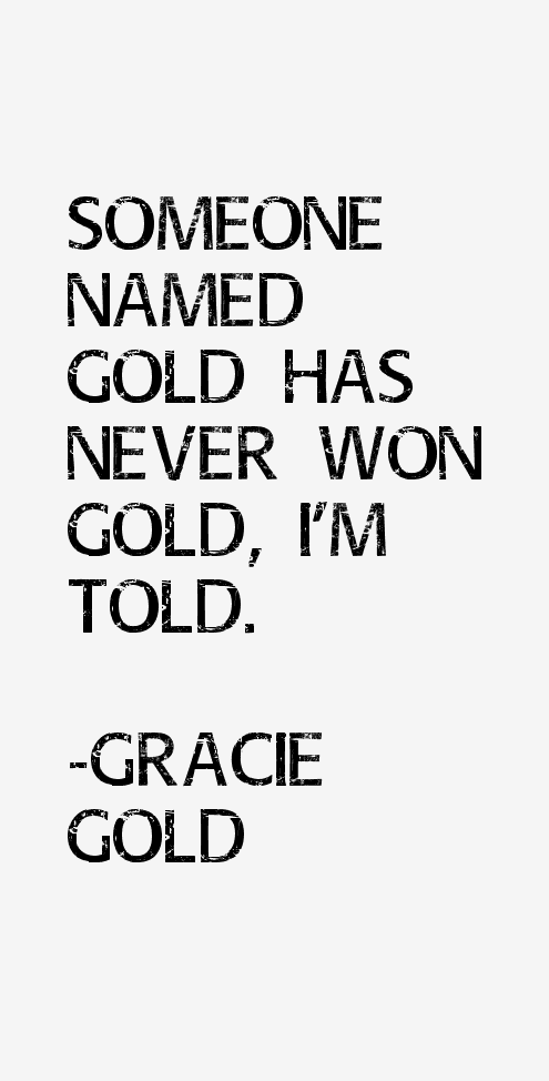 Gracie Gold Quotes