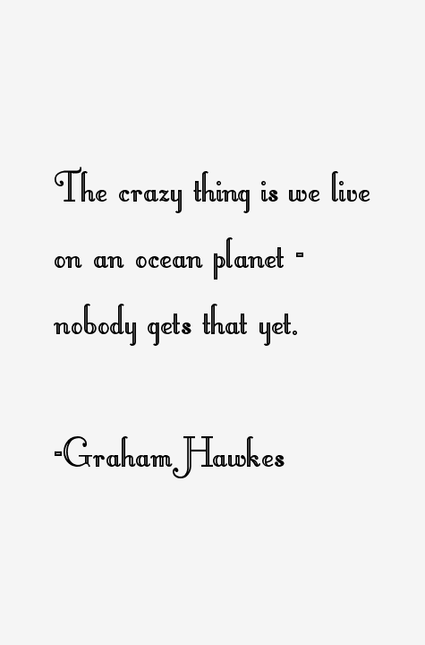 Graham Hawkes Quotes