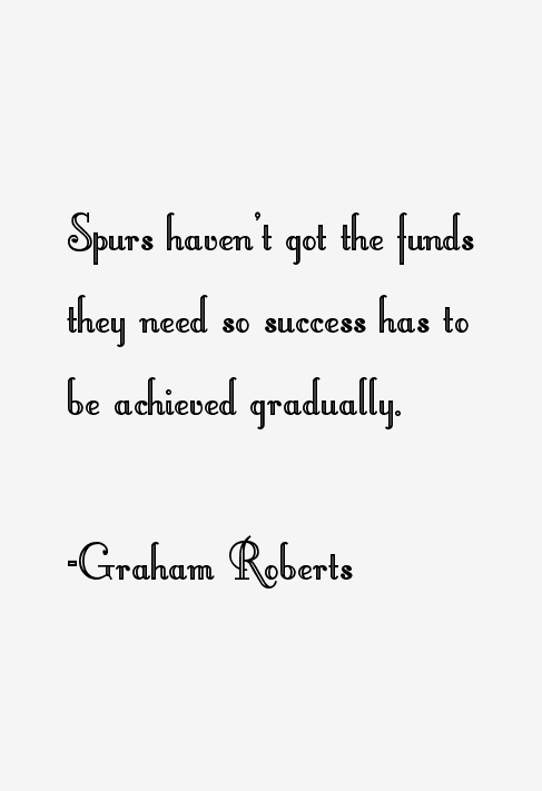 Graham Roberts Quotes