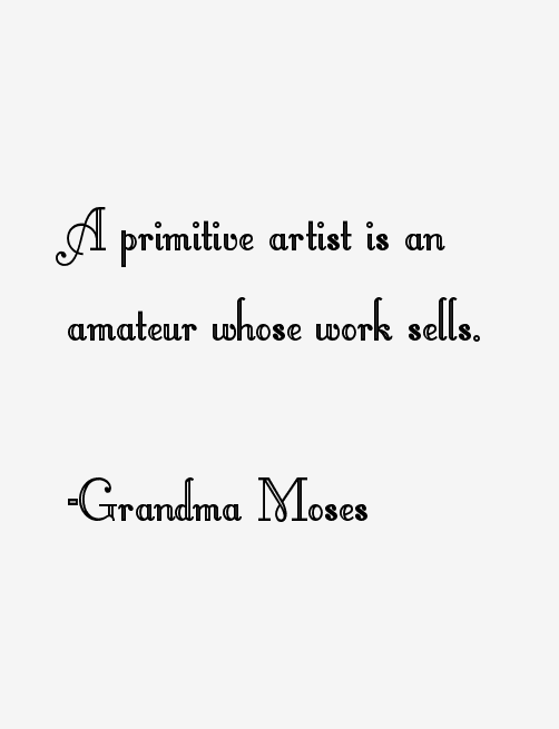 Grandma Moses Quotes