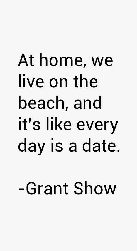 Grant Show Quotes