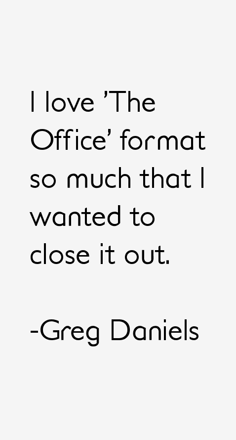 Greg Daniels Quotes