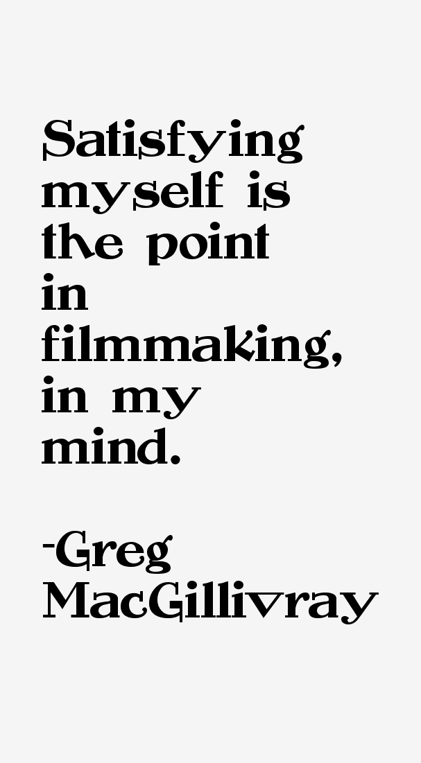 Greg MacGillivray Quotes
