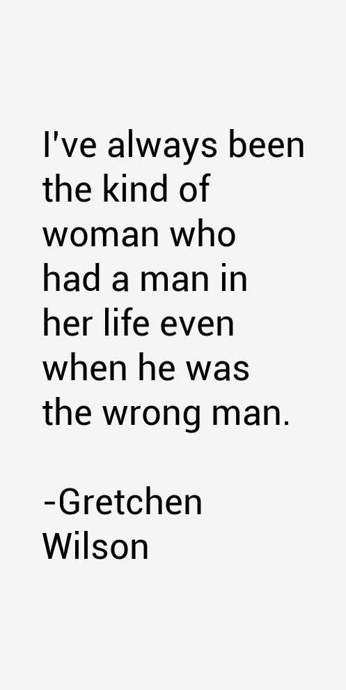 Gretchen Wilson Quotes