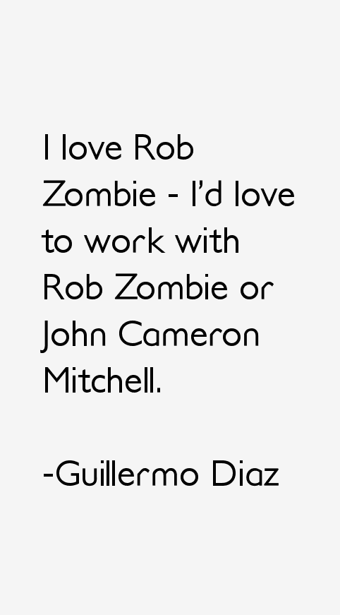 Guillermo Diaz Quotes