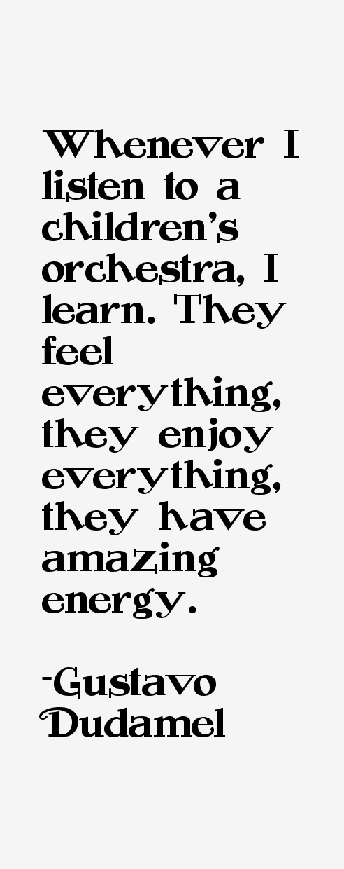 Gustavo Dudamel Quotes