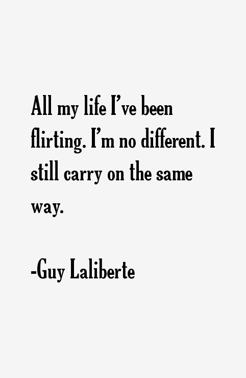 Guy Laliberte Quotes