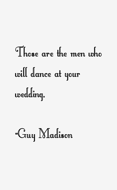 Guy Madison Quotes