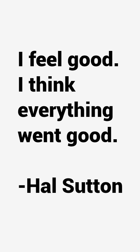 Hal Sutton Quotes