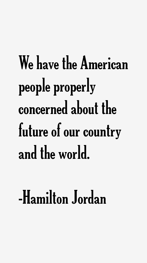 Hamilton Jordan Quotes