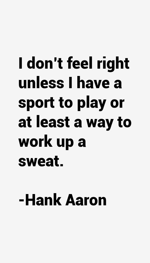 Hank Aaron Quotes