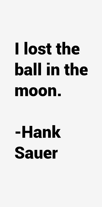 Hank Sauer Quotes