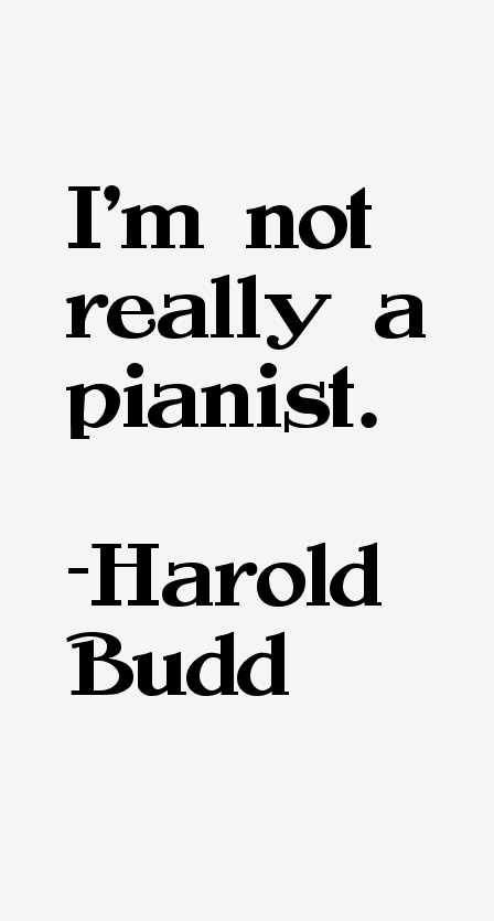 Harold Budd Quotes