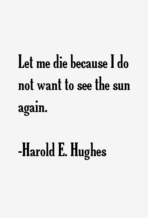 Harold E. Hughes Quotes