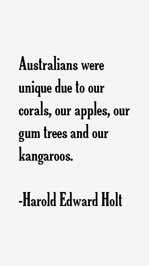 Harold Edward Holt Quotes