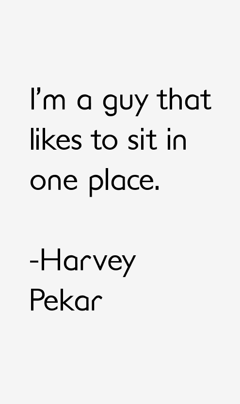 Harvey Pekar Quotes