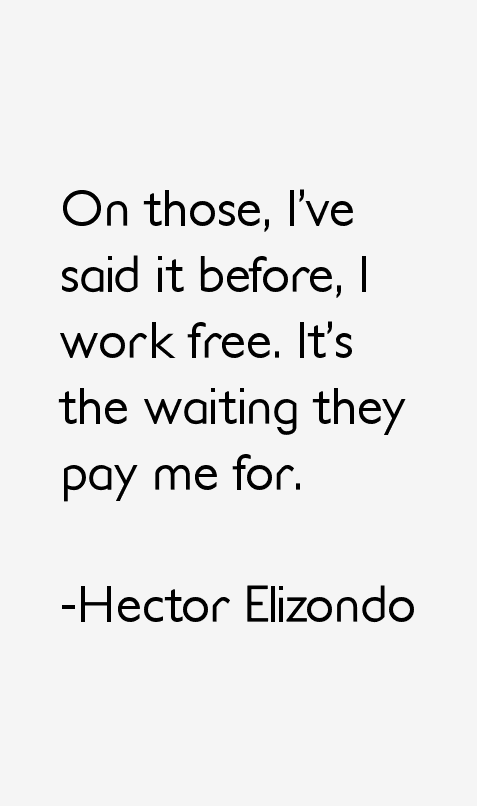 Hector Elizondo Quotes