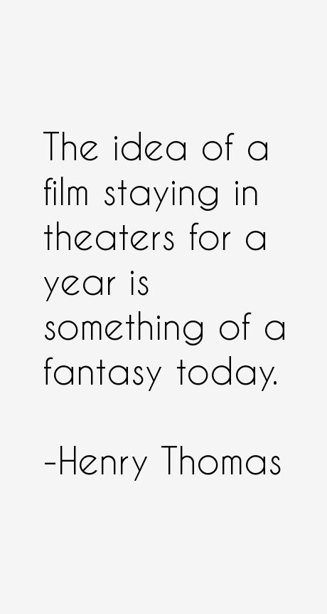 Henry Thomas Quotes