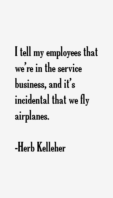 Herb Kelleher Quotes