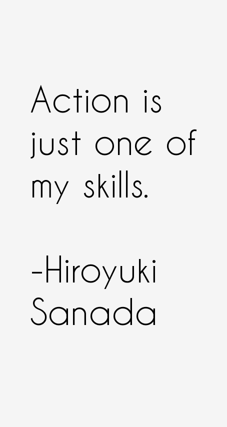 Hiroyuki Sanada Quotes