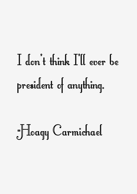 Hoagy Carmichael Quotes
