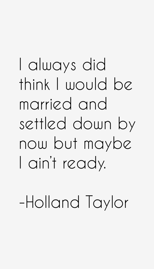 Holland Taylor Quotes