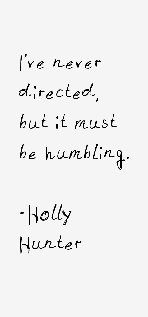 Holly Hunter Quotes