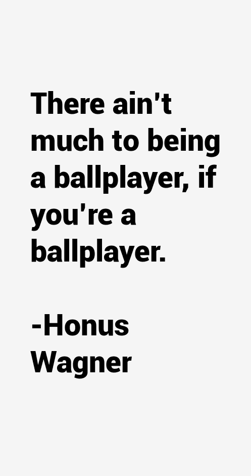 Honus Wagner Quotes