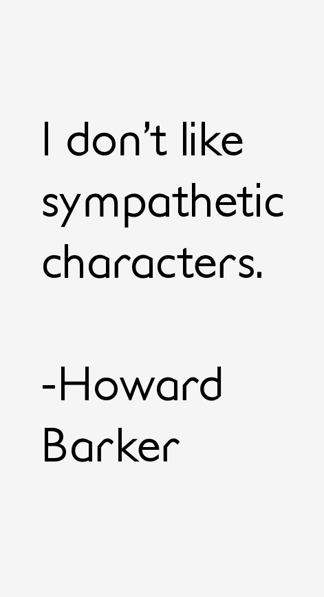 Howard Barker Quotes