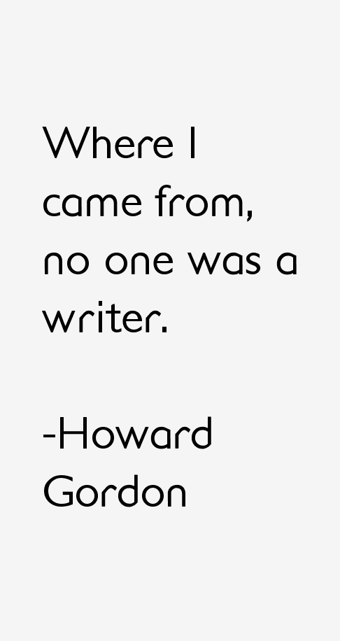 Howard Gordon Quotes