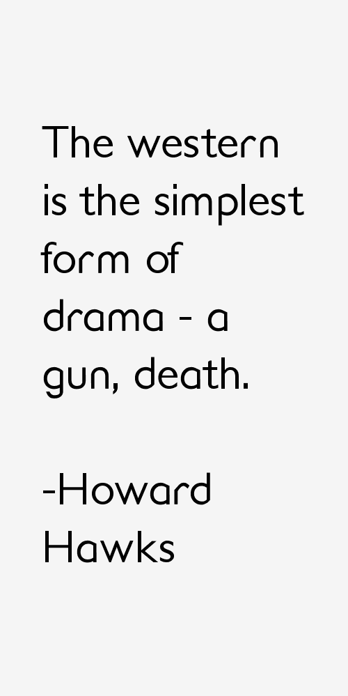 Howard Hawks Quotes